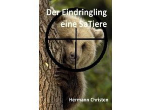 9783737562775 - Der Eindringling- eine SaTiere - Hermann Christen Kartoniert (TB)