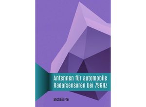 9783737564489 - Antennen für automobile Radarsensoren bei 79GHz - Michael Frei Kartoniert (TB)