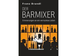 9783737565387 - Der Barmixer - Franz Brandl Kartoniert (TB)