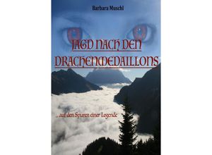 9783737566131 - JAGD NACH DEN DRACHENMEDAILLONS - Barbara Muschl Kartoniert (TB) 9783737566131 - JAGD NACH DEN DRACHENMEDAILLONS - Barbara Muschl Kartoniert (TB)