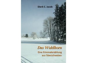 9783737566155 - Das Waldhorn - Dierk C Jacob Kartoniert (TB)