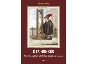 9783737566759 - DER HENKER - Die Revolution wirft ihre Schatten voraus - Reiner Jesse Kartoniert (TB)