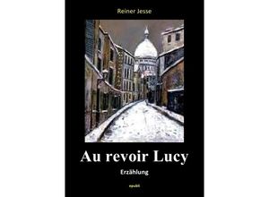 9783737566827 - AU REVOIR LUCY - Reiner Jesse Kartoniert (TB)