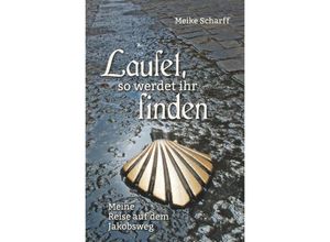 9783737567794 - Laufet so werdet ihr finden - Meike Scharff Kartoniert (TB)