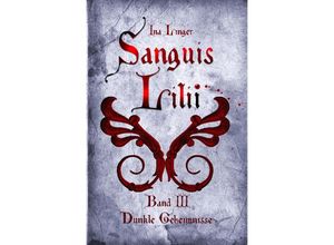 9783737568333 - Sanguis Lilii   Sanguis Lilii - Band III - Ina Linger Kartoniert (TB)