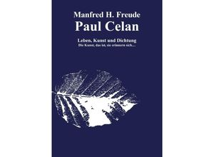 9783737568470 - Paul Celan Leben Dichtung und Kunst - Manfred H Freude Kartoniert (TB)