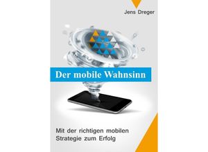9783737569118 - Der mobile Wahnsinn - Jens Dreger Kartoniert (TB)