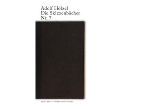 9783737569255 - Adolf Hölzel Die Skizzenbücher   Adolf Hölzel Die Skizzenbücher Nr 7 - Claudia Merk Kartoniert (TB)