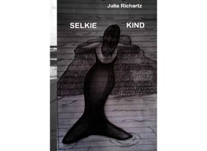 9783737569873 - SELKIEKIND - Julia Richartz Kartoniert (TB)