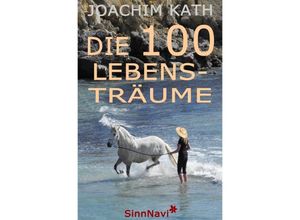 9783737570282 - Die 100 Lebensträume - Joachim Kath Kartoniert (TB)