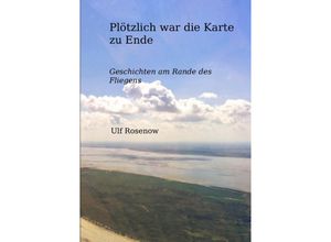 9783737571494 - Plötzlich war die Karte zu Ende - Ulf Rosenow Kartoniert (TB)