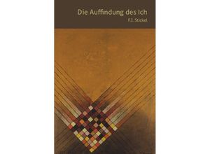 9783737574976 - Die Auffindung des Ich - Franz Josef Stickel Kartoniert (TB)