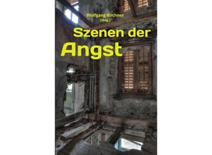 9783737575409 - Szenen der Angst - Wolfgang Kirchner Kartoniert (TB)