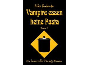 9783737577021 - Ragnor Roman   Vampire essen keine Pasta - Elke Bulenda Kartoniert (TB)