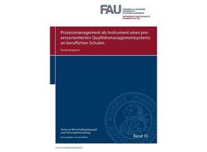 9783737577489 - Texte zur Wirtschaftspädagogik und Personalentwicklung   Prozessmanagement als Instrument eines prozessorientierten Qualitätsmanagementsystems an beruflichen Schulen - Florian Berglehner Kartoniert (TB)