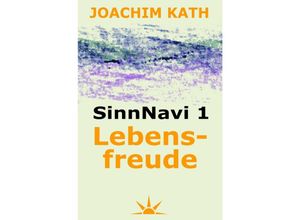 9783737577908 - SinnNavi - Edition   SinnNavi 1 Lebensfreude - Joachim Kath Kartoniert (TB)