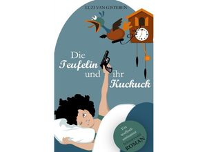 9783737578288 - Die Teufelin und ihr Kuckuck - Luzi van Gisteren Kartoniert (TB)