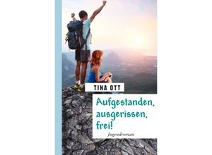 9783737579063 - Aufgestanden ausgerissen frei! - Tina Ott Kartoniert (TB)