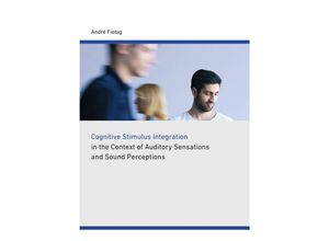 9783737579575 - Cognitive stimulus integration in the context of auditory sensations and sound perceptions - Andre Fiebig Kartoniert (TB)