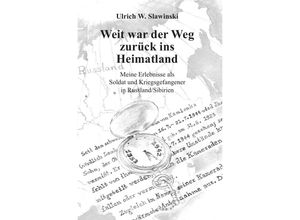 9783737579711 - Weit war der Weg zurück ins Heimatland - Ulrich Slawinski Kartoniert (TB)