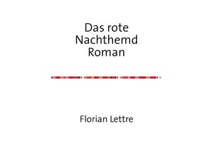 9783737579988 - Das rote Nachthemd - Florian Lettre Kartoniert (TB)