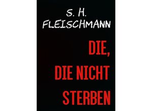 9783737580205 - Schattenjäger   DIE DIE NICHT STERBEN - Sebastian Fleischmann Kartoniert (TB)