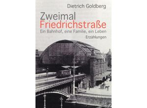 9783737580489 - Zweimal Friedrichstraße - Dietrich Goldberg Kartoniert (TB)