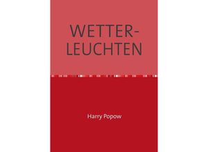 9783737580656 - WETTERLEUCHTEN - Harry Popow Kartoniert (TB)