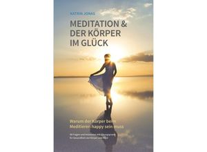 9783737581301 - Meditation & Der Körper im Glück - Katrin Jonas Kartoniert (TB)