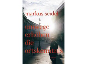 9783737582100 - Umwege erhöhen die Ortskenntnis - markus seidel Kartoniert (TB)