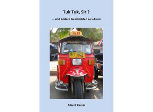 9783737584203 - Tuk Tuk Sir ? - Albert Karsai Kartoniert (TB)