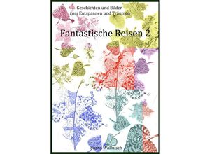 9783737585255 - Fantastische Reisen 2 - Susan Wallnisch Kartoniert (TB)