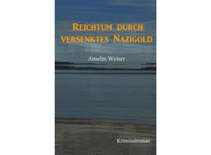 9783737585637 - Reichtum durch Nazigold - Anselm Weiser Kartoniert (TB)