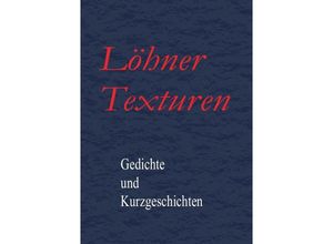 9783737585729 - Löhner Texturen - Autorentreff Löhne Kartoniert (TB)