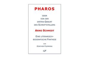 9783737587402 - Pharos oder von der späten Geburt des Schriftstellers Arno Schmidt - Günther Flemming Kartoniert (TB)