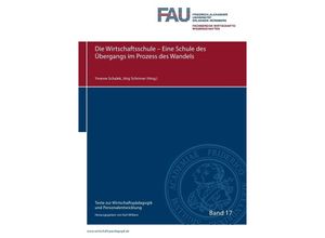9783737587464 - Texte zur Wirtschaftspädagogik und Personalentwicklung   Die Wirtschaftsschule - Eine Schule des Übergangs im Prozess des Wandels - Yvonne Schalek Jörg Schirmer Kartoniert (TB)