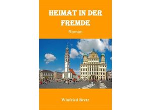 9783737587532 - Heimat in der Fremde - Winfried Bretz Kartoniert (TB)