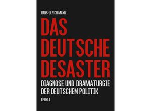 9783737591515 - Das deutsche Desaster - Hans-Ulrich Mayr Kartoniert (TB)