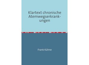 9783737591898 - Klartext chronische Atemwegserkrankungen - Frank Kühne Kartoniert (TB)