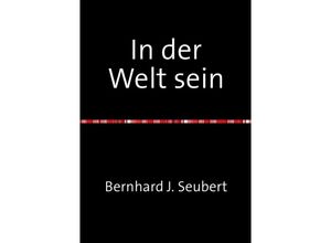 9783737594073 - In der Welt sein - Bernhard Seubert Kartoniert (TB)