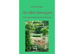 9783737594530 - Du edler Rosengart - Andrea Pirringer Kartoniert (TB)