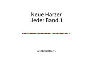 9783737594646 - Neue Harzer Lieder   Neue Harzer Lieder Band 1 - Reinhold Bruns Kartoniert (TB)