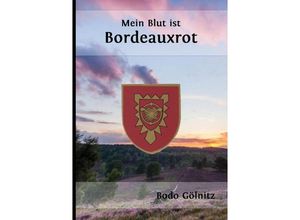 9783737594691 - Mein Blut ist Bordeauxrot - Bodo Gölnitz Kartoniert (TB)