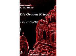 9783737596091 - Die Grauen Krieger Teil I Suche - S N Stone Kartoniert (TB)