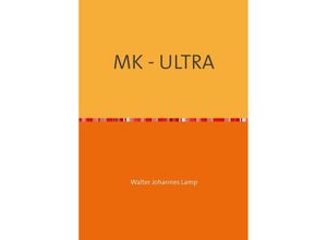 9783737597364 - MK-ULTRA   MK - ULTRA - Walter Lamp Kartoniert (TB)