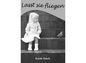 9783737599603 - Lasst sie fliegen - Karin Tauck Kartoniert (TB)