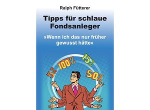 9783737599801 - Tipps für schlaue Fondsanleger - Ralph Fütterer Kartoniert (TB)