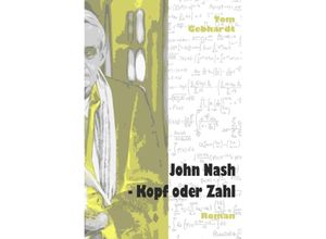 9783737599962 - John Nash - Kopf oder Zahl - Tom Gebhardt Kartoniert (TB)