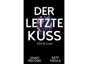 9783739202877 - Der letzte Kuss - Shahi Rocoski Keff Vidala Kartoniert (TB)