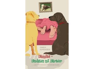 9783739259420 - Labbylike - Landleben mit Labrador - Daniela Koppenhöfer Kartoniert (TB)